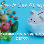 How to Save Money by Going on a Spending Detox
