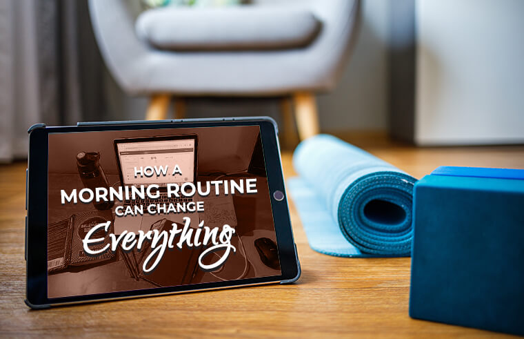 How a Morning Routine Can Change Everything
